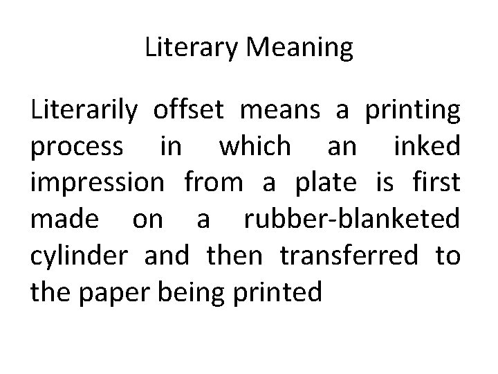 Literary Meaning Literarily offset means a printing process in which an inked impression from