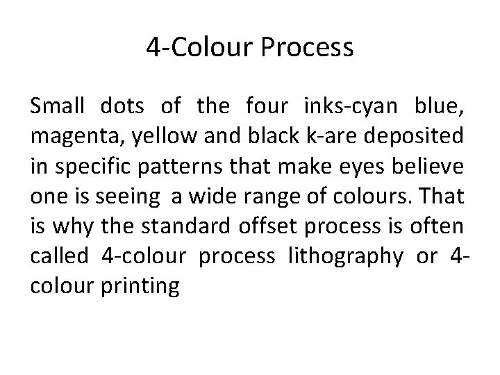 4 -Colour Process Small dots of the four inks-cyan blue, magenta, yellow and black