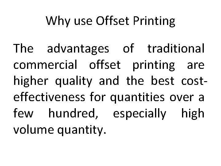 Why use Offset Printing The advantages of traditional commercial offset printing are higher quality