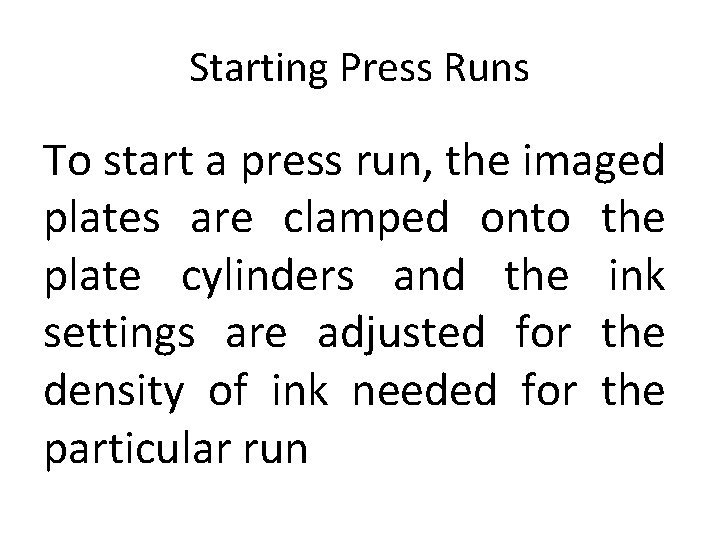 Starting Press Runs To start a press run, the imaged plates are clamped onto