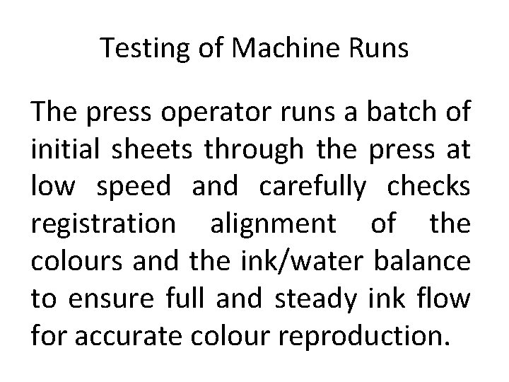 Testing of Machine Runs The press operator runs a batch of initial sheets through