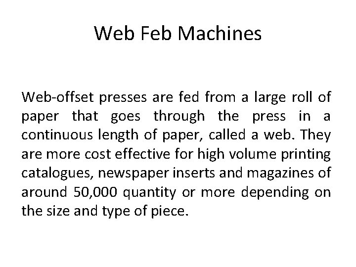 Web Feb Machines Web-offset presses are fed from a large roll of paper that