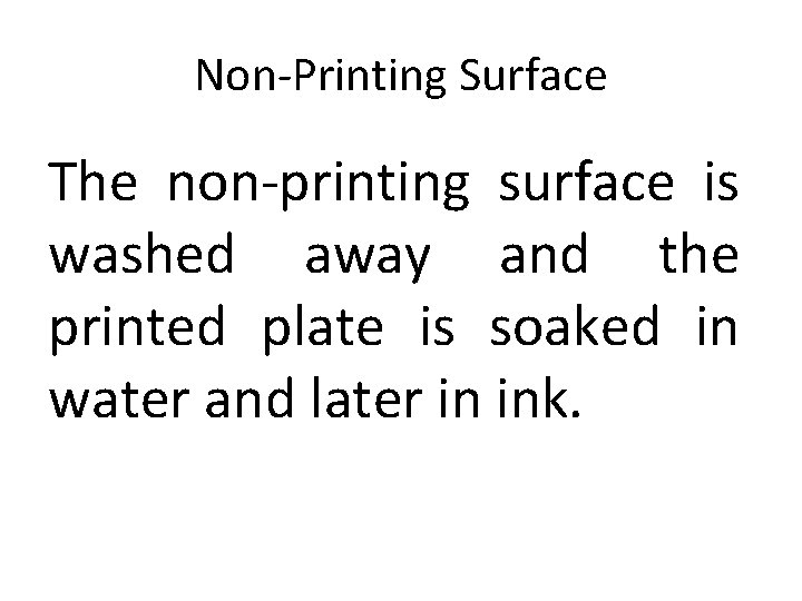 Non-Printing Surface The non-printing surface is washed away and the printed plate is soaked