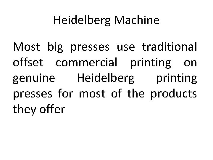 Heidelberg Machine Most big presses use traditional offset commercial printing on genuine Heidelberg printing