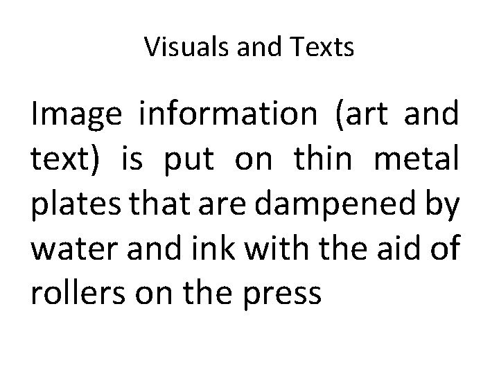 Visuals and Texts Image information (art and text) is put on thin metal plates