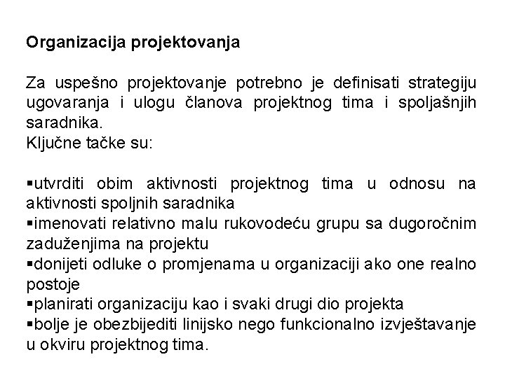 Organizacija projektovanja Za uspešno projektovanje potrebno je definisati strategiju ugovaranja i ulogu članova projektnog