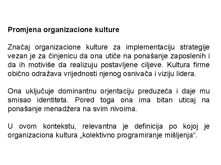 Promjena organizacione kulture Značaj organizacione kulture za implementaciju strategije vezan je za činjenicu da