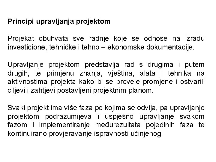 Principi upravljanja projektom Projekat obuhvata sve radnje koje se odnose na izradu investicione, tehničke