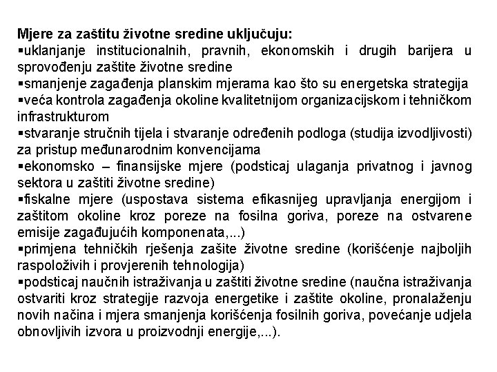 Mjere za zaštitu životne sredine uključuju: §uklanjanje institucionalnih, pravnih, ekonomskih i drugih barijera u