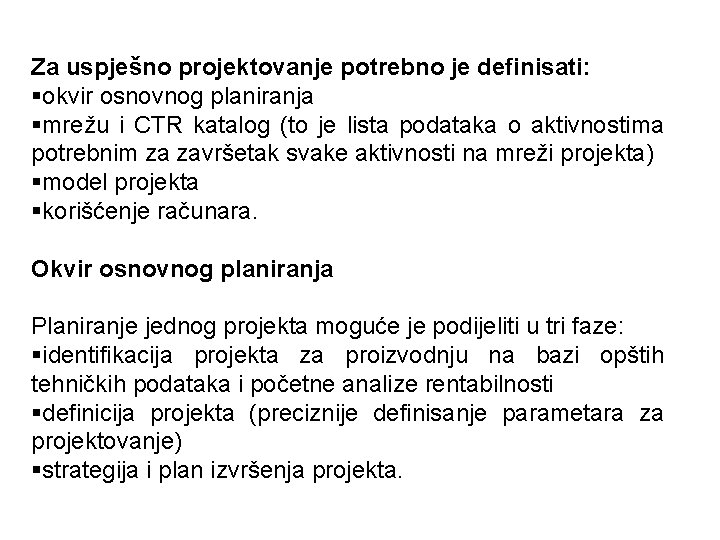 Za uspješno projektovanje potrebno je definisati: §okvir osnovnog planiranja §mrežu i CTR katalog (to