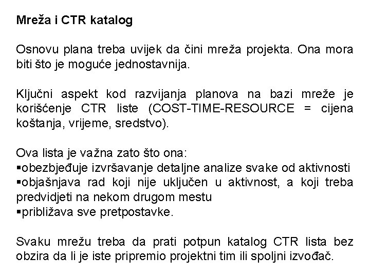 Mreža i CTR katalog Osnovu plana treba uvijek da čini mreža projekta. Ona mora