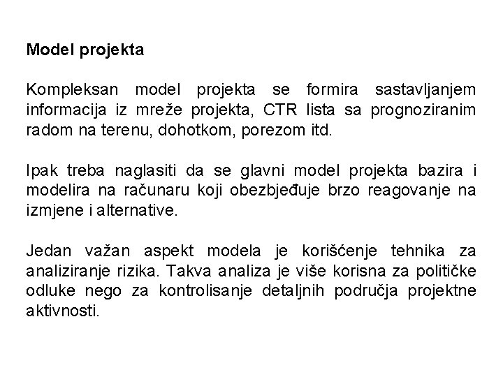 Model projekta Kompleksan model projekta se formira sastavljanjem informacija iz mreže projekta, CTR lista