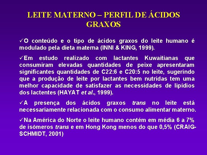 LEITE MATERNO – PERFIL DE ÁCIDOS GRAXOS üO conteúdo e o tipo de ácidos