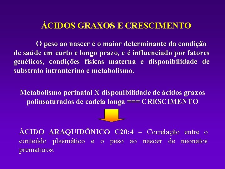 ÁCIDOS GRAXOS E CRESCIMENTO O peso ao nascer é o maior determinante da condição