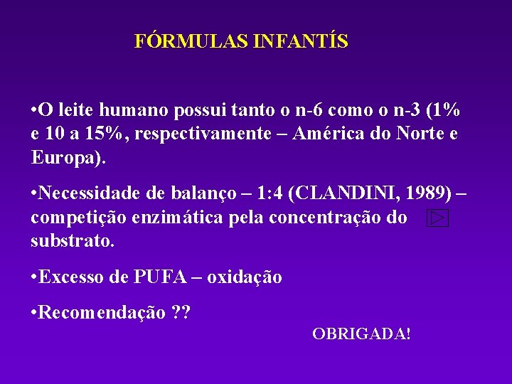 FÓRMULAS INFANTÍS • O leite humano possui tanto o n-6 como o n-3 (1%