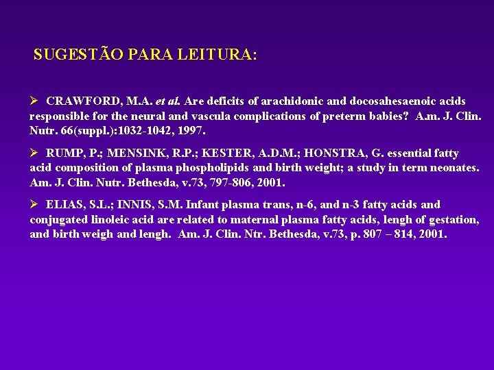 SUGESTÃO PARA LEITURA: Ø CRAWFORD, M. A. et al. Are deficits of arachidonic and