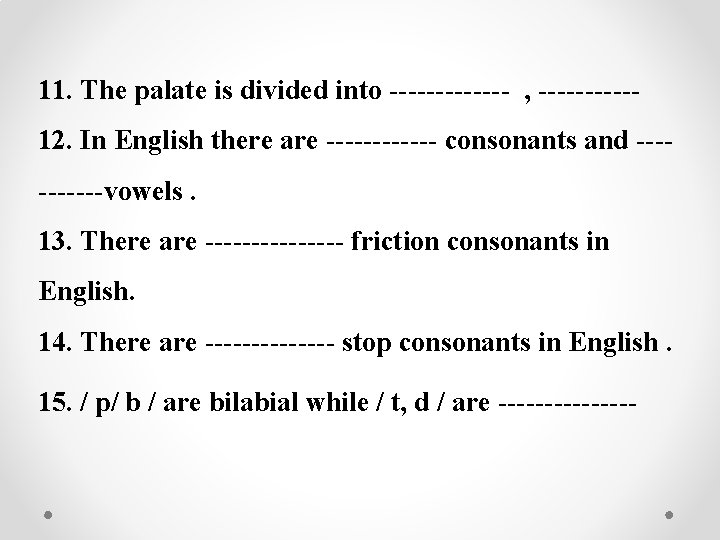 11. The palate is divided into ------- , -----12. In English there are ------