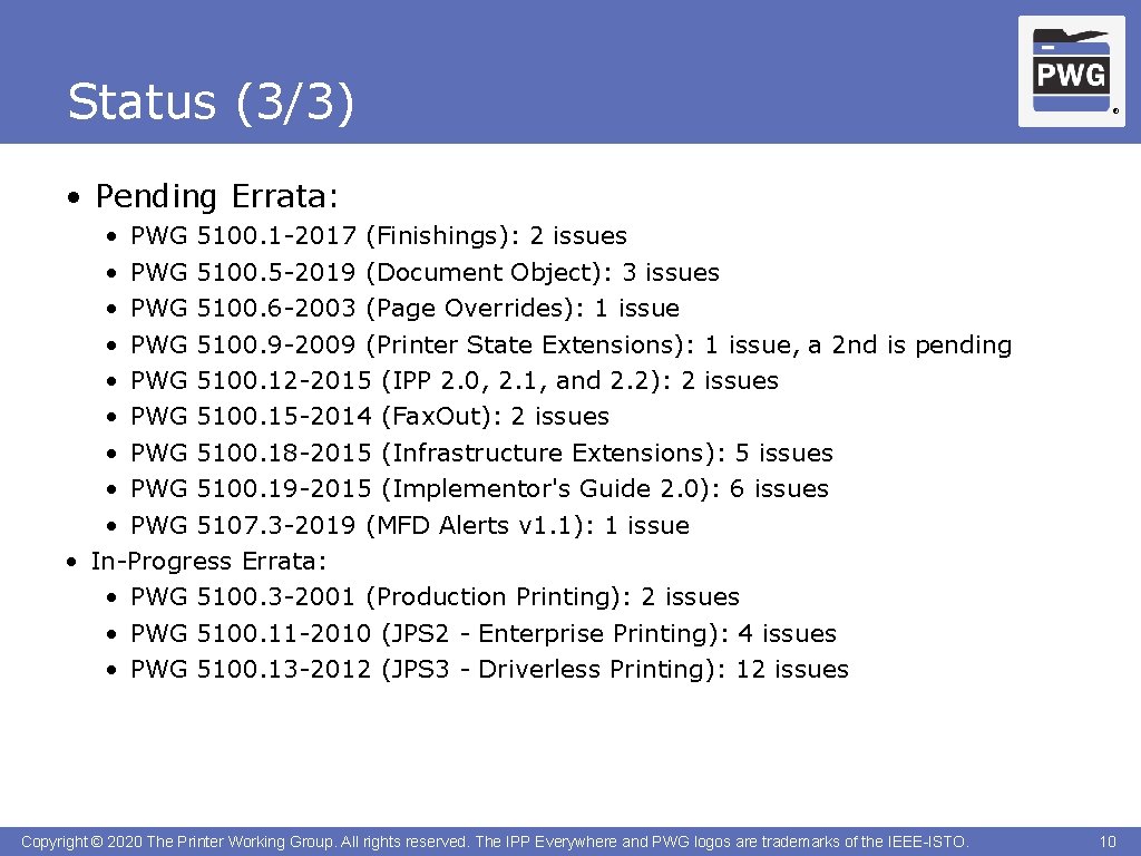 Status (3/3) ® • Pending Errata: • PWG 5100. 1 -2017 (Finishings): 2 issues