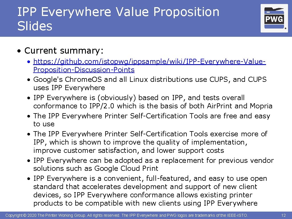 IPP Everywhere Value Proposition Slides ® • Current summary: • https: //github. com/istopwg/ippsample/wiki/IPP-Everywhere-Value. Proposition-Discussion-Points