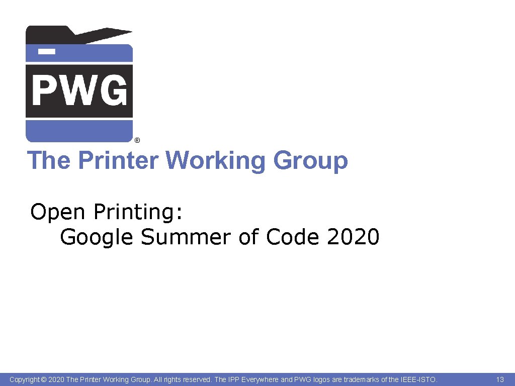 ® The Printer Working Group Open Printing: Google Summer of Code 2020 Copyright ©