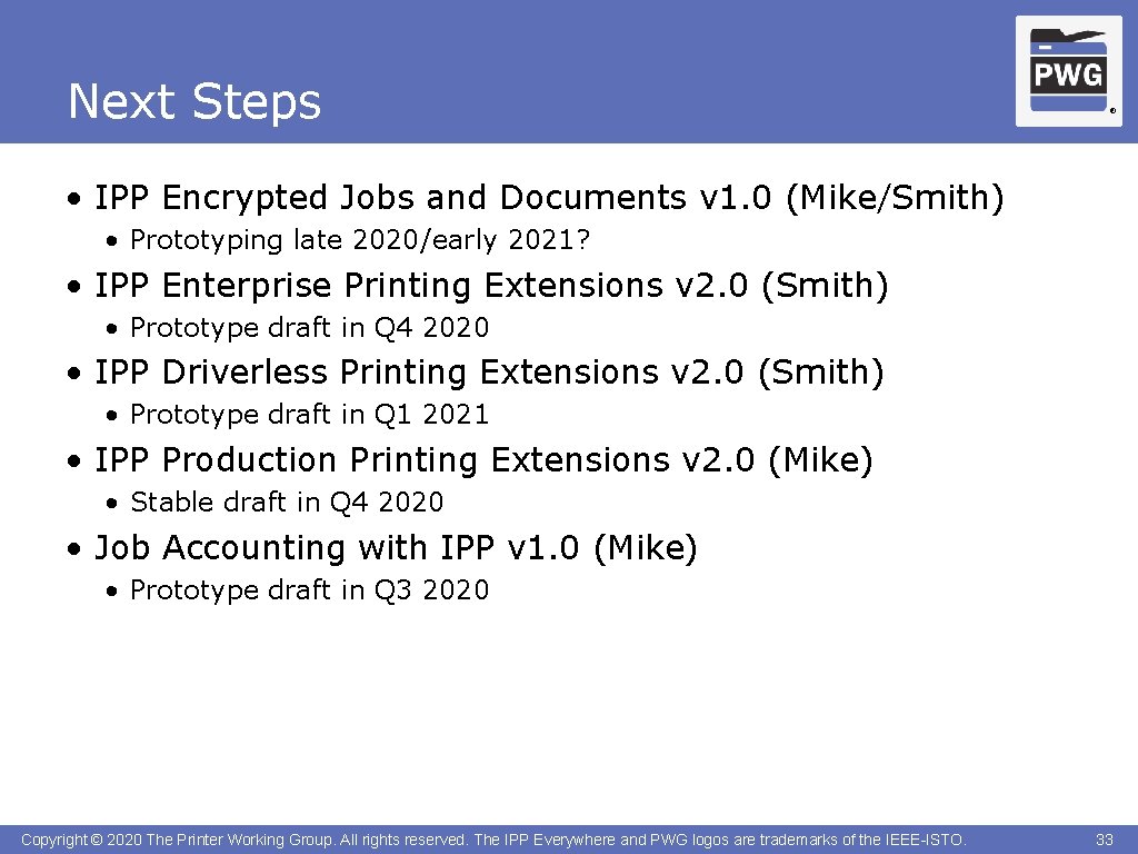 Next Steps ® • IPP Encrypted Jobs and Documents v 1. 0 (Mike/Smith) •