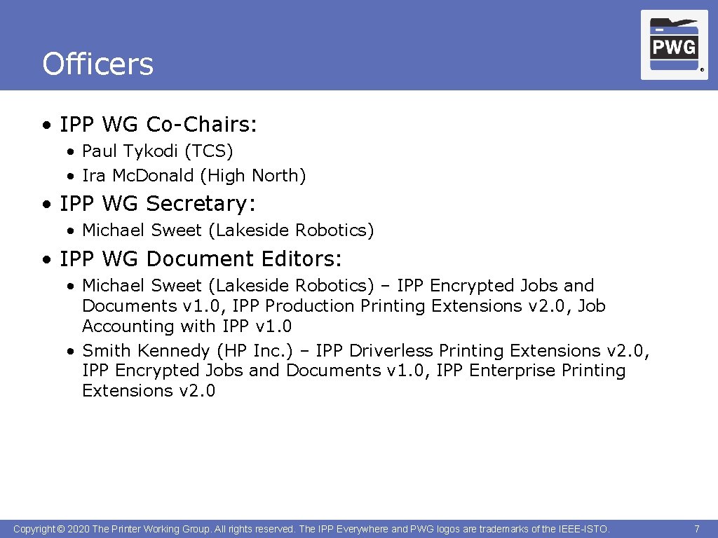 Officers ® • IPP WG Co-Chairs: • Paul Tykodi (TCS) • Ira Mc. Donald