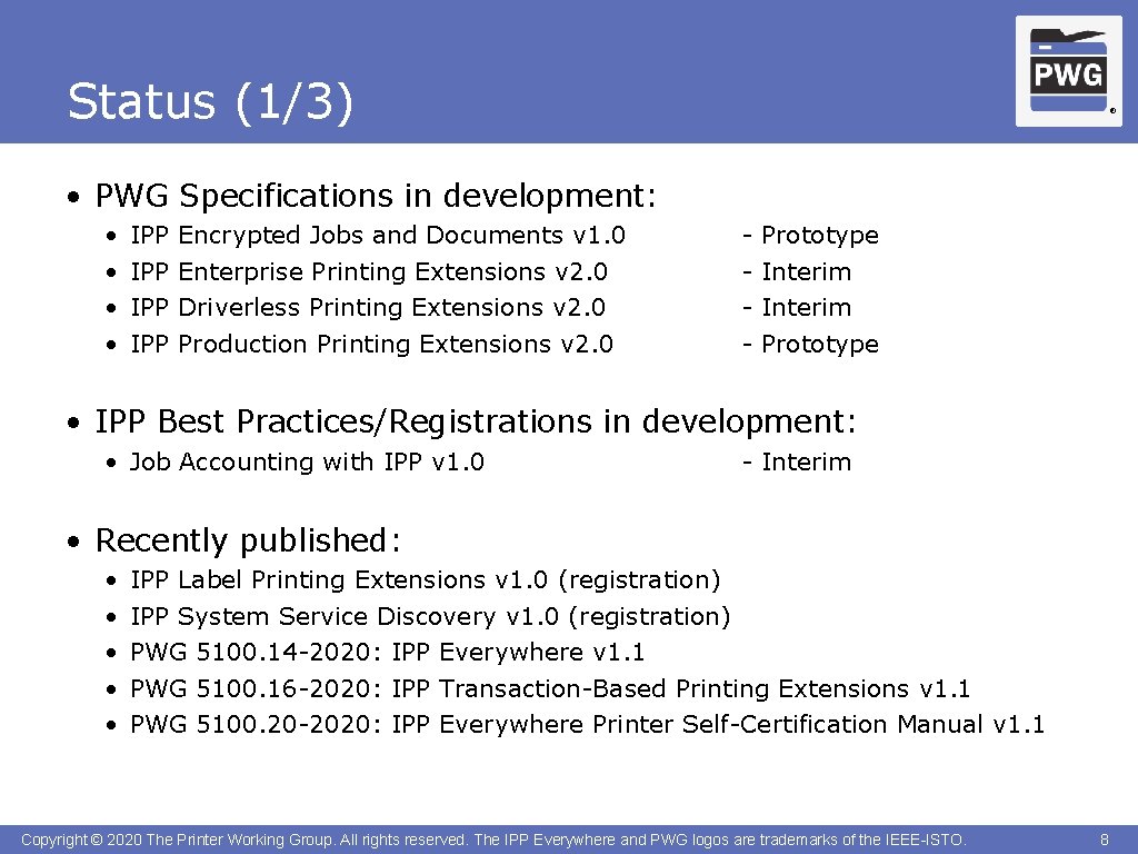 Status (1/3) ® • PWG Specifications in development: • • IPP IPP Encrypted Jobs