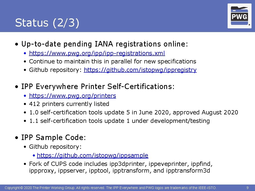 Status (2/3) ® • Up-to-date pending IANA registrations online: • https: //www. pwg. org/ipp-registrations.