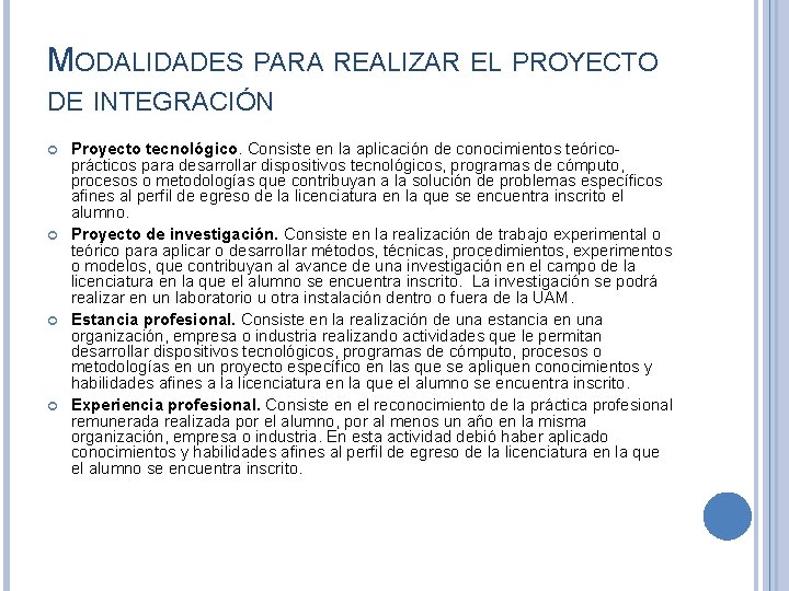MODALIDADES PARA REALIZAR EL PROYECTO DE INTEGRACIÓN Proyecto tecnológico. Consiste en la aplicación de MODALIDADES PARA REALIZAR EL PROYECTO DE INTEGRACIÓN Proyecto tecnológico. Consiste en la aplicación de