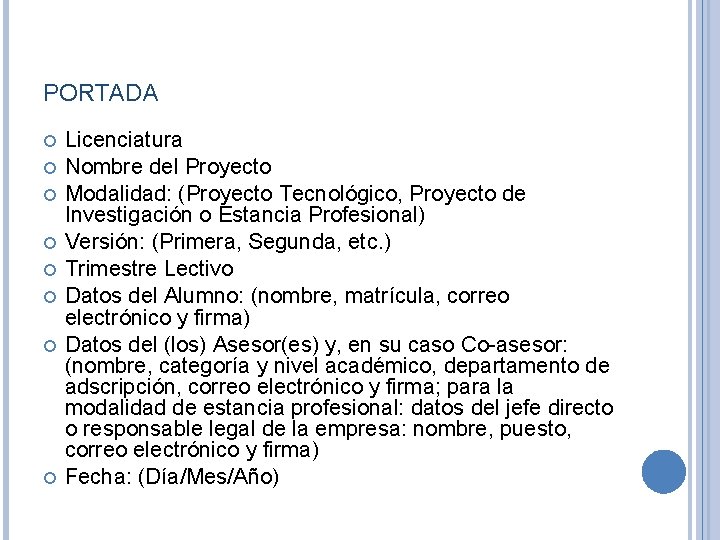 PORTADA Licenciatura Nombre del Proyecto Modalidad: (Proyecto Tecnológico, Proyecto de Investigación o Estancia Profesional)