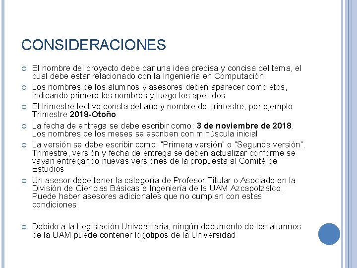CONSIDERACIONES El nombre del proyecto debe dar una idea precisa y concisa del tema,