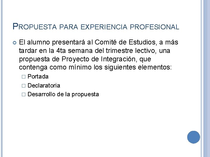 PROPUESTA PARA EXPERIENCIA PROFESIONAL El alumno presentará al Comité de Estudios, a más tardar