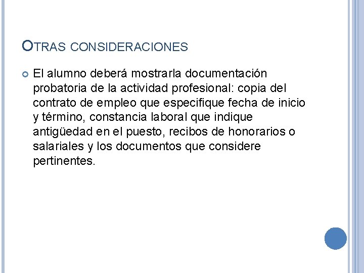 OTRAS CONSIDERACIONES El alumno deberá mostrarla documentación probatoria de la actividad profesional: copia del
