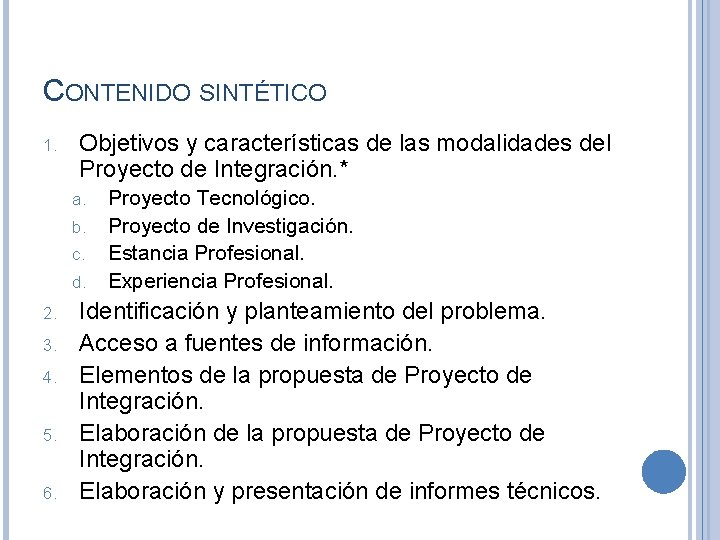 CONTENIDO SINTÉTICO 1. Objetivos y características de las modalidades del Proyecto de Integración. * CONTENIDO SINTÉTICO 1. Objetivos y características de las modalidades del Proyecto de Integración. *