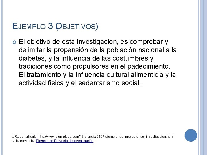 EJEMPLO 3 (OBJETIVOS) El objetivo de esta investigación, es comprobar y delimitar la propensión