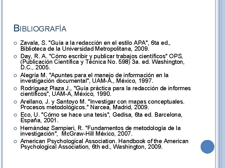 BIBLIOGRAFÍA Zavala, S. "Guía a la redacción en el estilo APA", 6 ta ed.