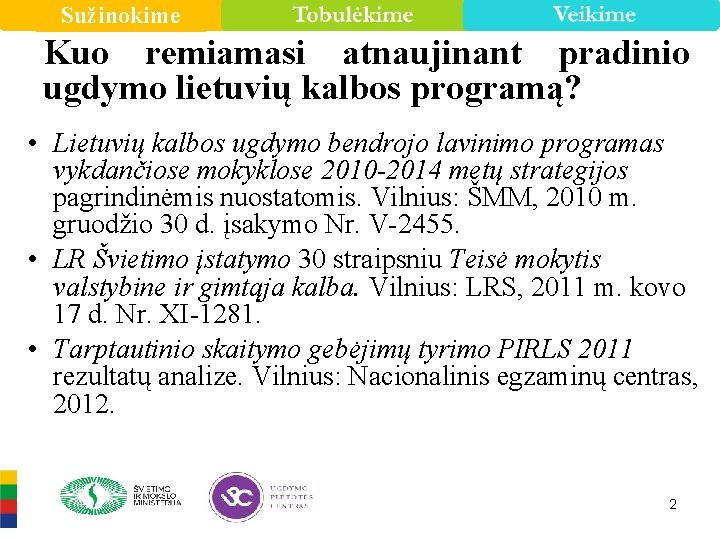Sužinokime Kuo remiamasi atnaujinant pradinio ugdymo lietuvių kalbos programą? • Lietuvių kalbos ugdymo bendrojo