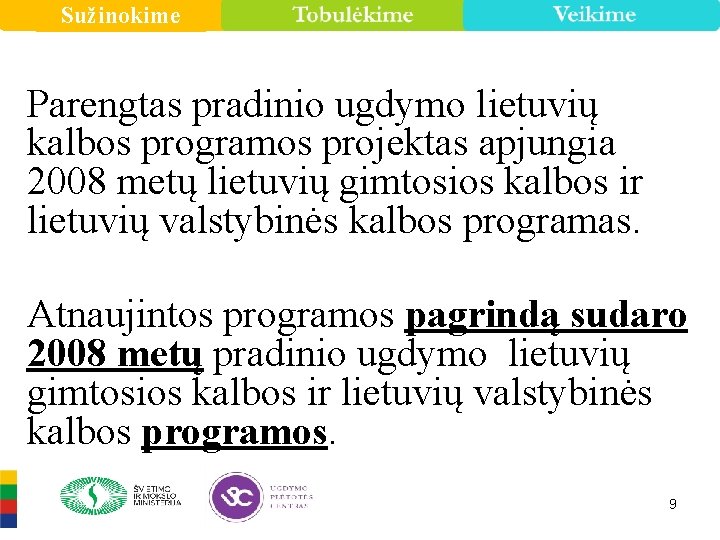 Sužinokime Parengtas pradinio ugdymo lietuvių kalbos programos projektas apjungia 2008 metų lietuvių gimtosios kalbos