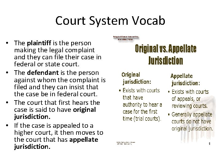 Court System Vocab • The plaintiff is the person making the legal complaint and