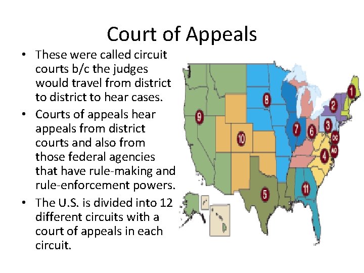 Court of Appeals • These were called circuit courts b/c the judges would travel