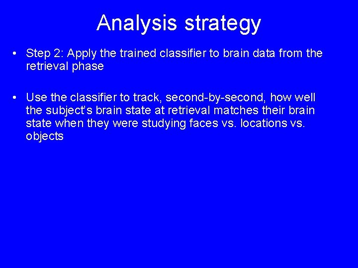 Analysis strategy • Step 2: Apply the trained classifier to brain data from the