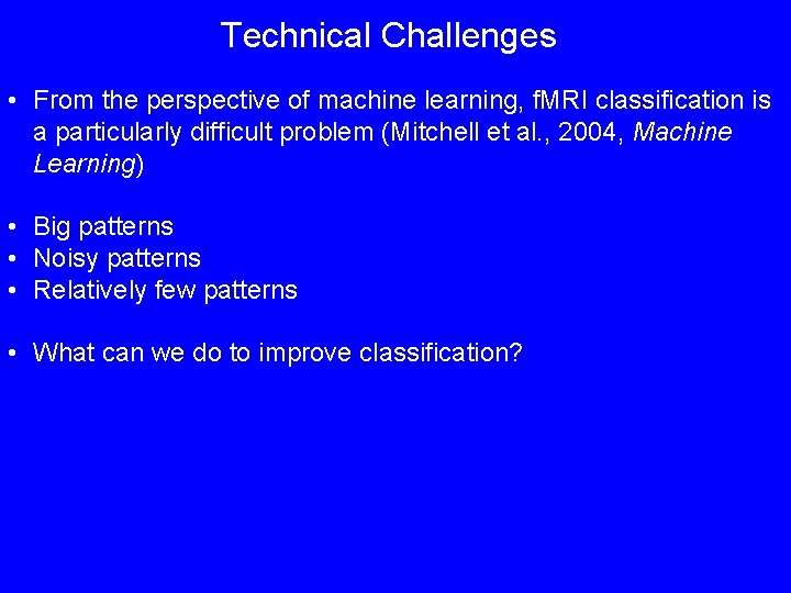 Technical Challenges • From the perspective of machine learning, f. MRI classification is a