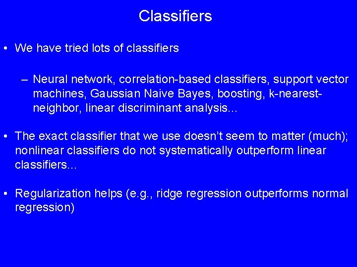 Classifiers • We have tried lots of classifiers – Neural network, correlation-based classifiers, support