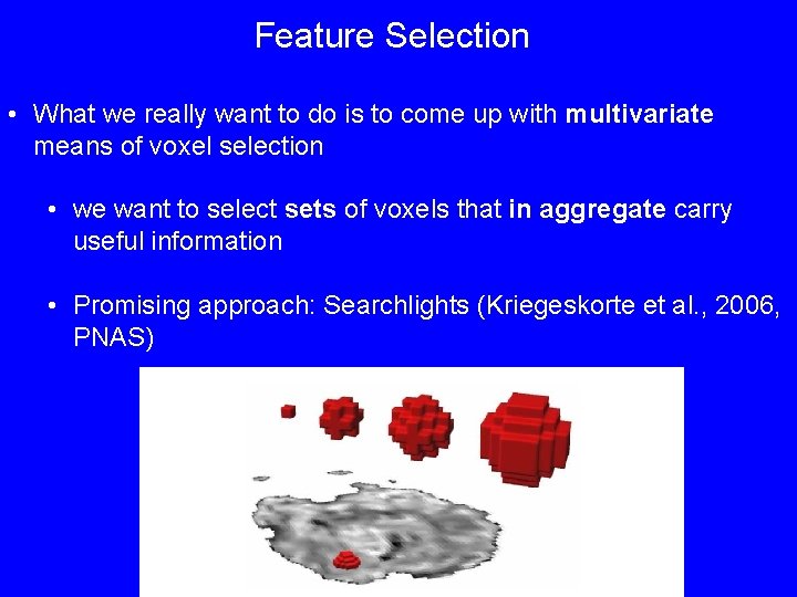 Feature Selection • What we really want to do is to come up with