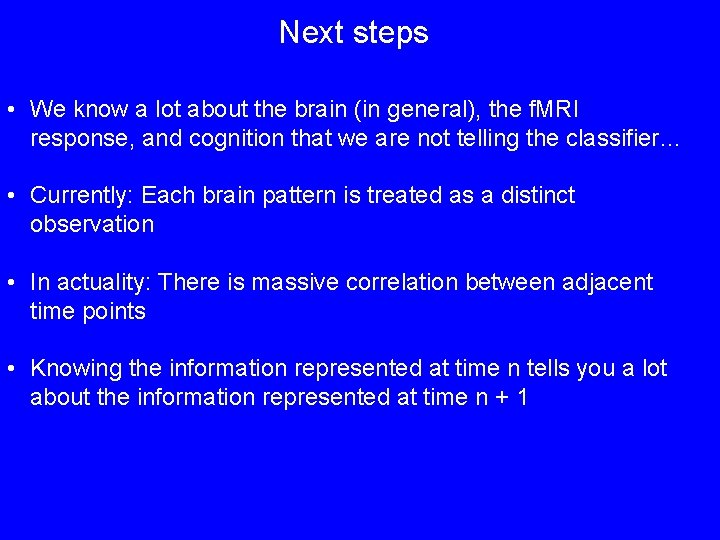 Next steps • We know a lot about the brain (in general), the f.