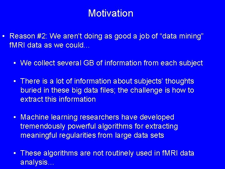 Motivation • Reason #2: We aren’t doing as good a job of “data mining”