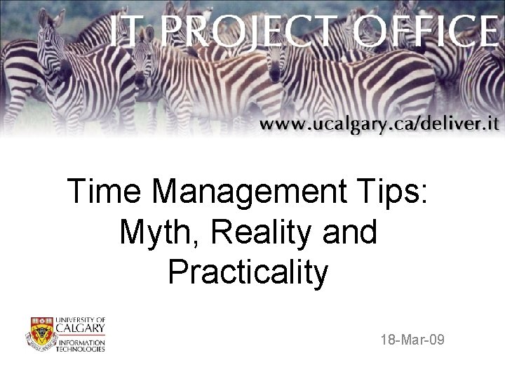 Time Management Tips: Myth, Reality and Practicality 18 -Mar-09 