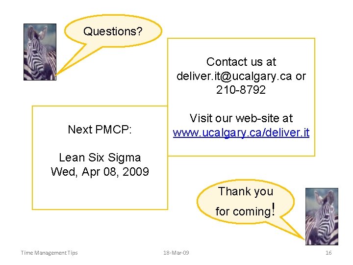 Questions? Contact us at deliver. it@ucalgary. ca or 210 -8792 Next PMCP: Visit our