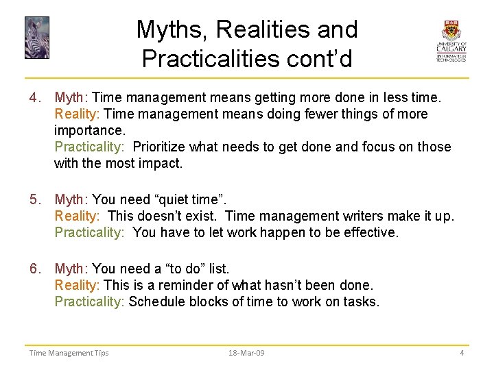 Myths, Realities and Practicalities cont’d 4. Myth: Time management means getting more done in