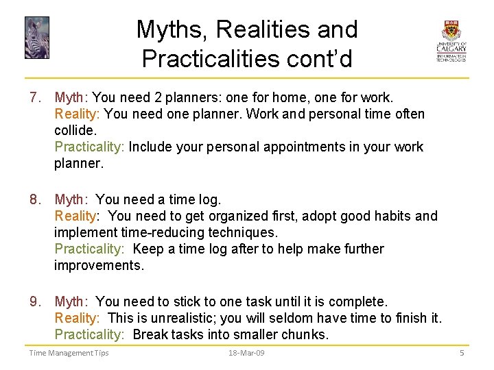 Myths, Realities and Practicalities cont’d 7. Myth: You need 2 planners: one for home,